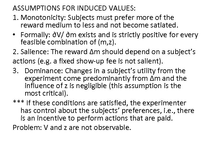 ASSUMPTIONS FOR INDUCED VALUES: 1. Monotonicity: Subjects must prefer more of the reward medium