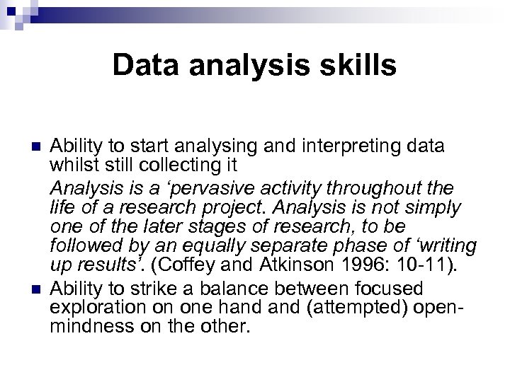 Data analysis skills n n Ability to start analysing and interpreting data whilst still