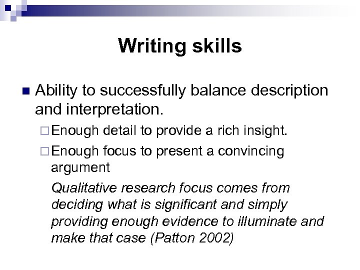 Writing skills n Ability to successfully balance description and interpretation. ¨ Enough detail to