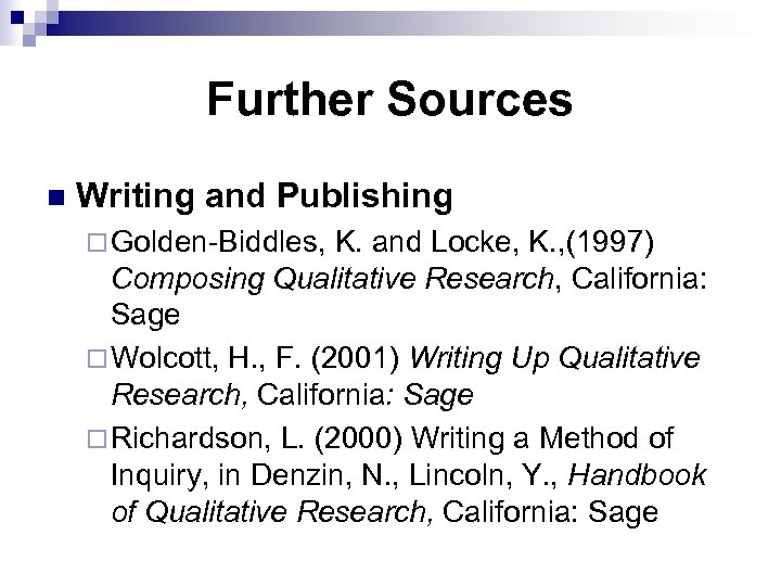 Further Sources n Writing and Publishing ¨ Golden-Biddles, K. and Locke, K. , (1997)