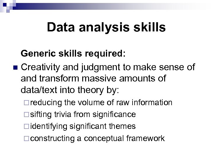 Data analysis skills Generic skills required: n Creativity and judgment to make sense of