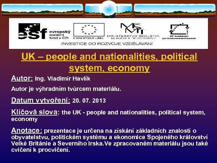 UK – people and nationalities, political system, economy Autor: Ing. Vladimír Havlík Autor: Autor