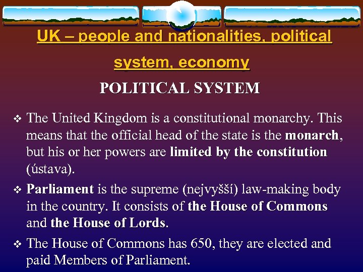 UK – people and nationalities, political system, economy POLITICAL SYSTEM The United Kingdom is