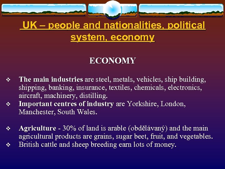  UK – people and nationalities, political system, economy ECONOMY v v The main