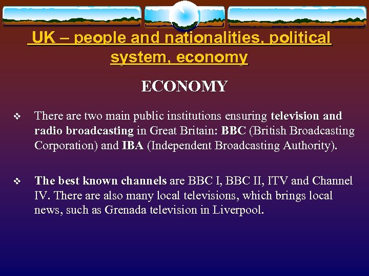  UK – people and nationalities, political system, economy ECONOMY v There are two