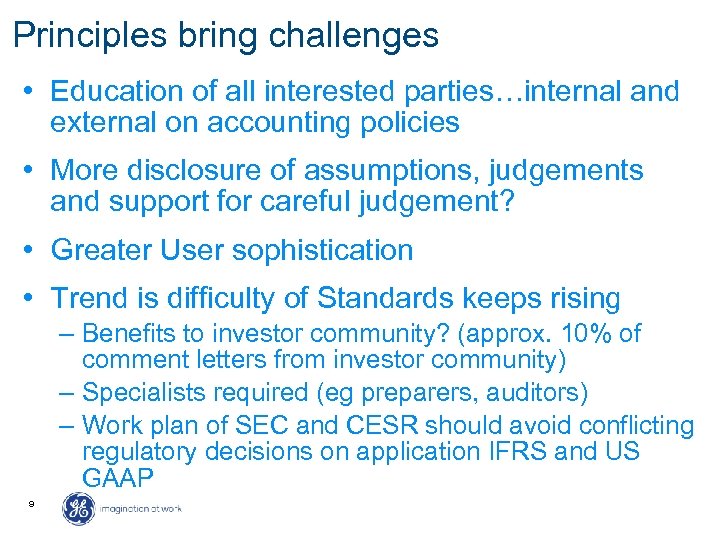 Principles bring challenges • Education of all interested parties…internal and external on accounting policies