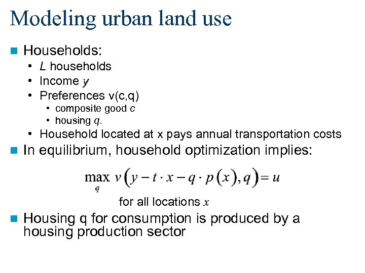 Modeling urban land use n Households: • L households • Income y • Preferences