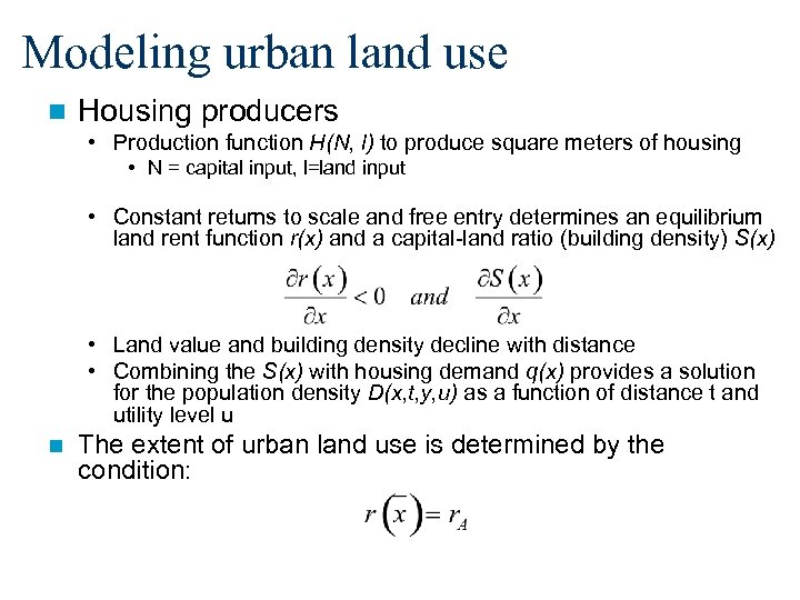 Modeling urban land use n Housing producers • Production function H(N, l) to produce