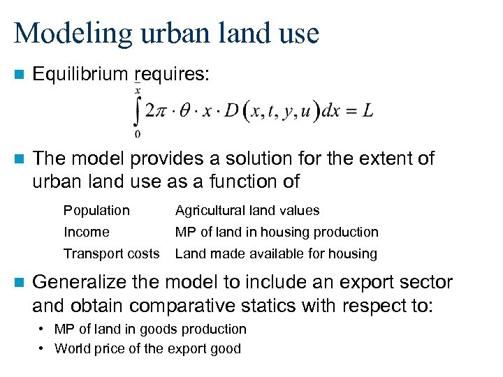 Modeling urban land use n Equilibrium requires: n The model provides a solution for