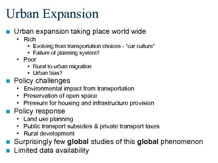 Urban Expansion n Urban expansion taking place world wide • Rich • Evolving from