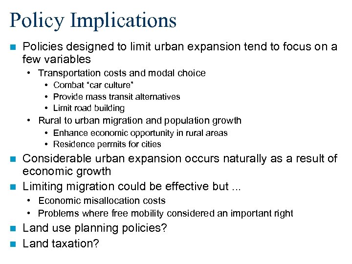 Policy Implications n Policies designed to limit urban expansion tend to focus on a