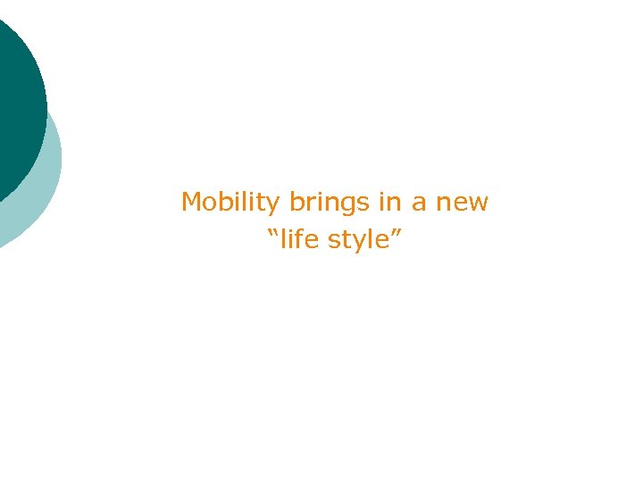 Mobility brings in a new “life style” 