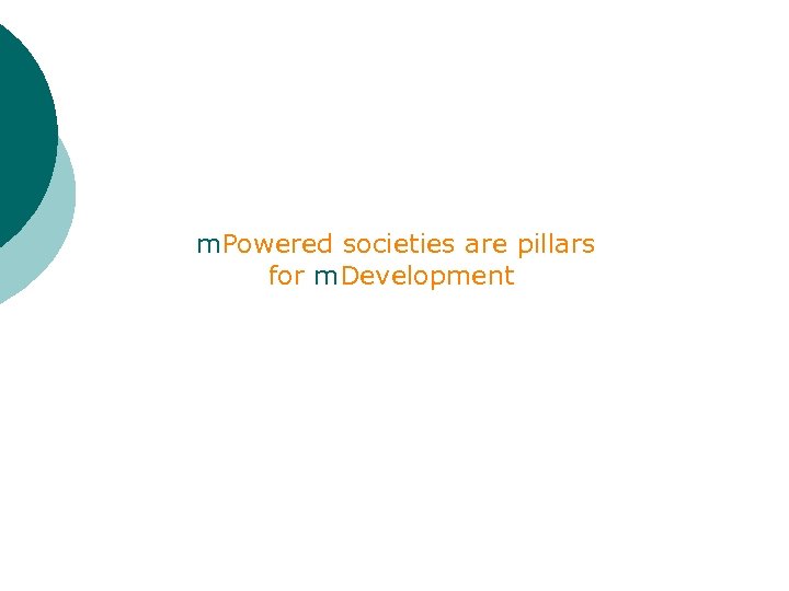 m. Powered societies are pillars for m. Development 