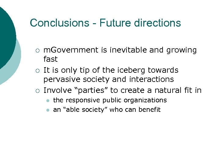 Conclusions - Future directions ¡ ¡ ¡ m. Government is inevitable and growing fast