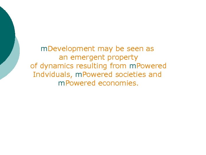 m. Development may be seen as an emergent property of dynamics resulting from m.