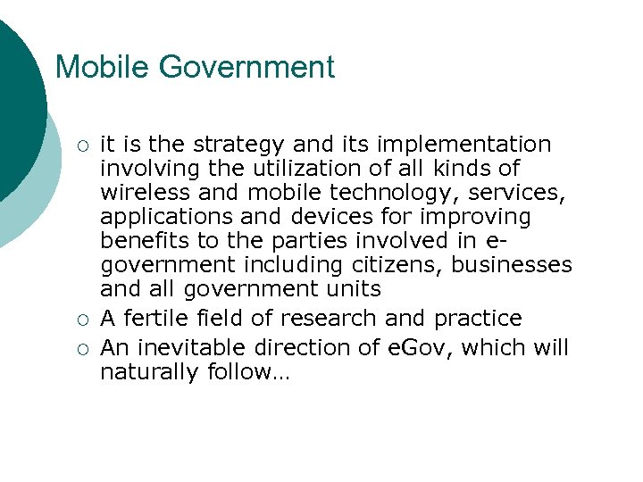 Mobile Government ¡ ¡ ¡ it is the strategy and its implementation involving the