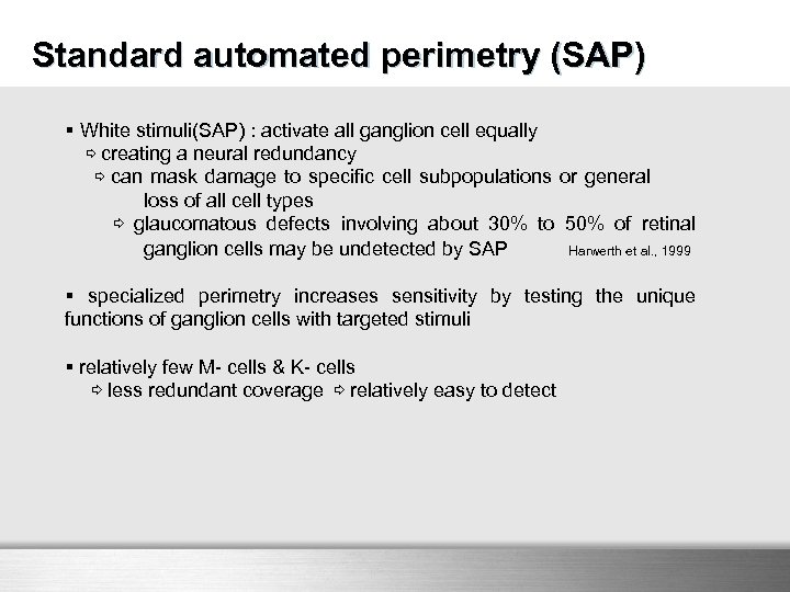 Standard automated perimetry (SAP) § White stimuli(SAP) : activate all ganglion cell equally ⇨