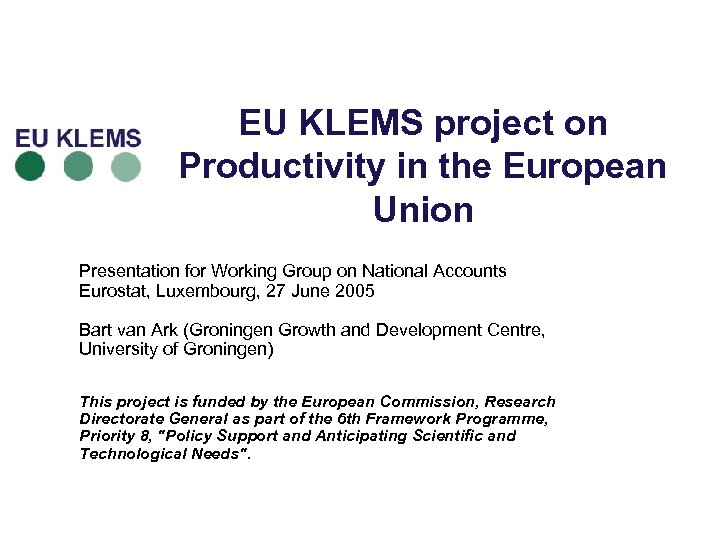 EU KLEMS project on Productivity in the European Union Presentation for Working Group on