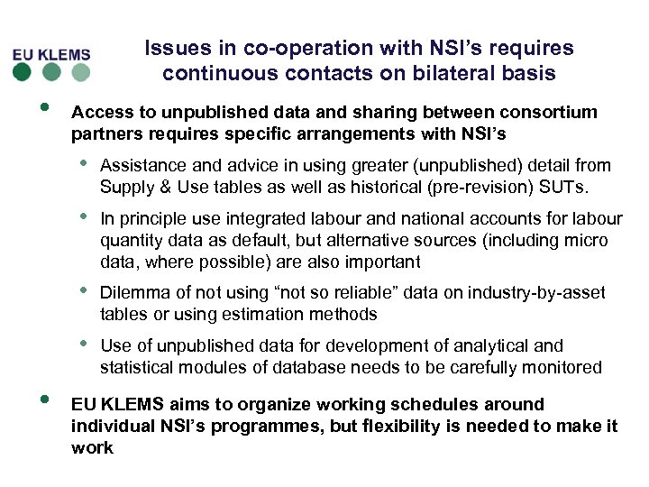 Issues in co-operation with NSI’s requires continuous contacts on bilateral basis • Access to