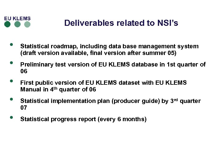 Deliverables related to NSI’s • • • Statistical roadmap, including data base management system