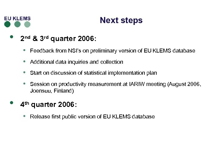 Next steps • 2 nd & 3 rd quarter 2006: • • Additional data