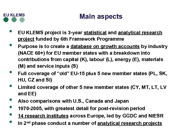 Main aspects • • EU KLEMS project is 3 -year statistical and analytical research