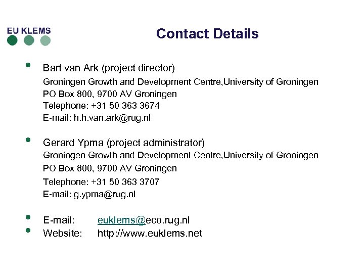 Contact Details • Bart van Ark (project director) Groningen Growth and Development Centre, University