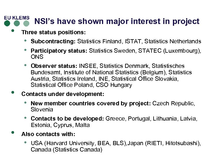  • NSI’s have shown major interest in project Three status positions: Subcontracting: Statistics