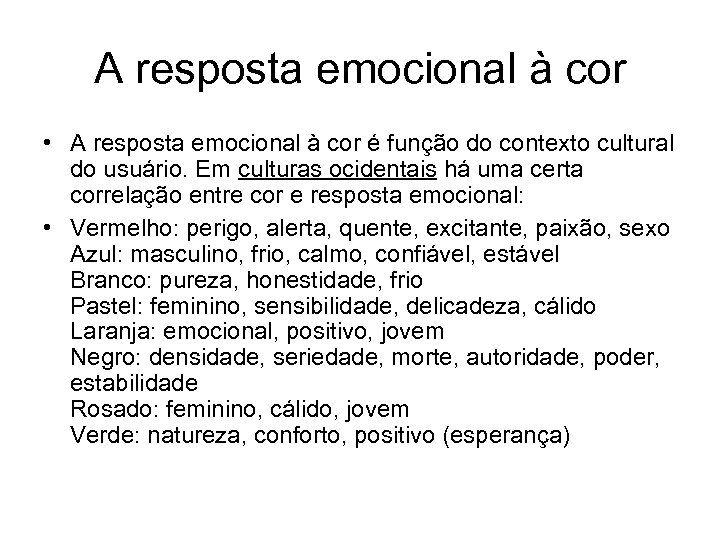 A resposta emocional à cor • A resposta emocional à cor é função do