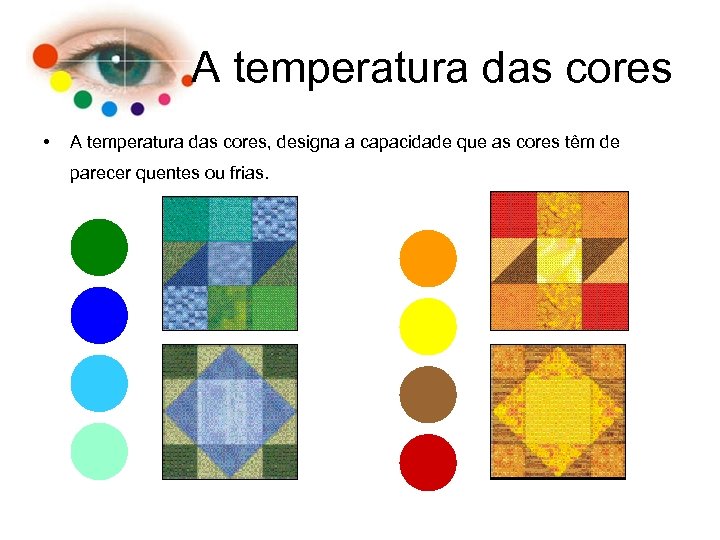 A temperatura das cores • A temperatura das cores, designa a capacidade que as
