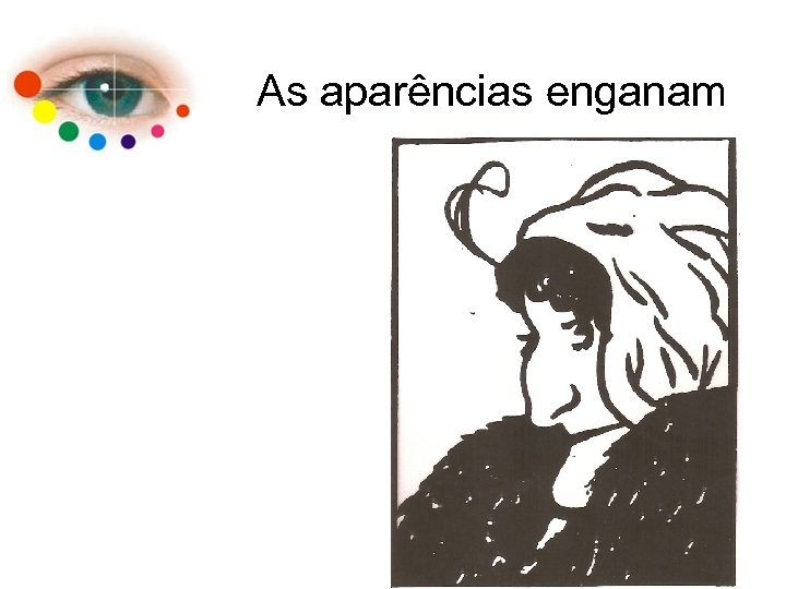 As aparências enganam 