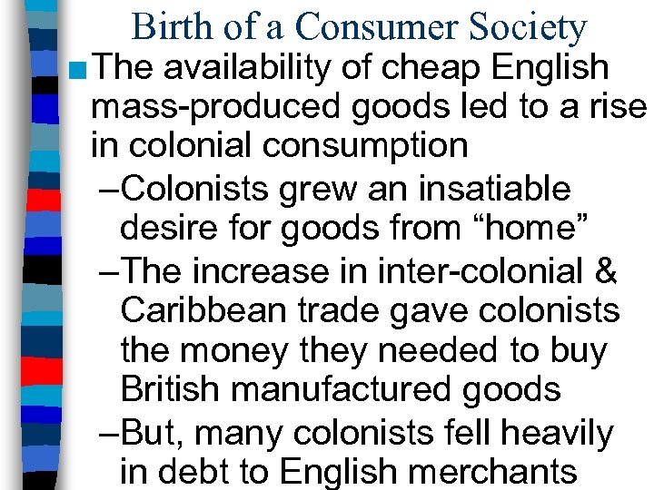 Birth of a Consumer Society ■ The availability of cheap English mass-produced goods led