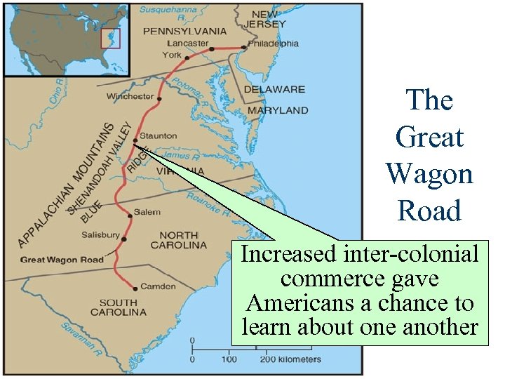 The Great Wagon Road Increased inter-colonial commerce gave Americans a chance to learn about