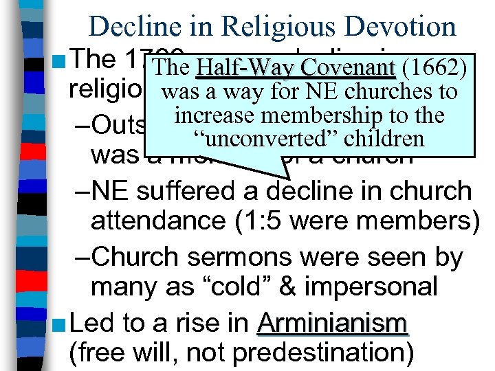 Decline in Religious Devotion ■ The 1700 s. Half-Way Covenant (1662) The saw a