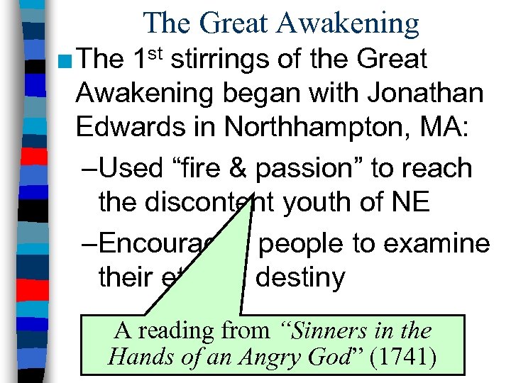 The Great Awakening ■ The 1 st stirrings of the Great Awakening began with