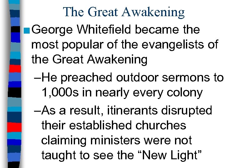 The Great Awakening ■ George Whitefield became the most popular of the evangelists of