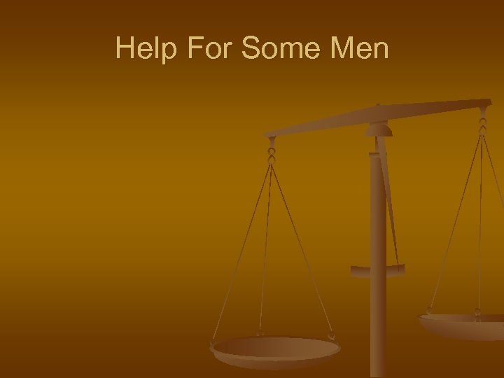 Help For Some Men 