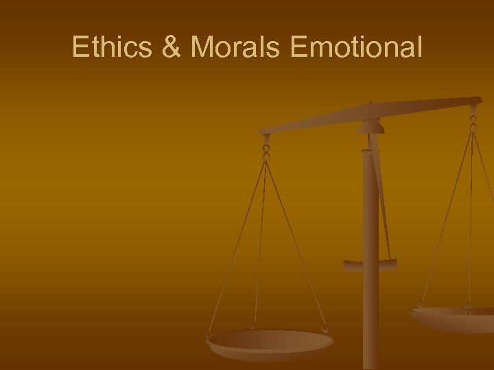 Ethics & Morals Emotional 