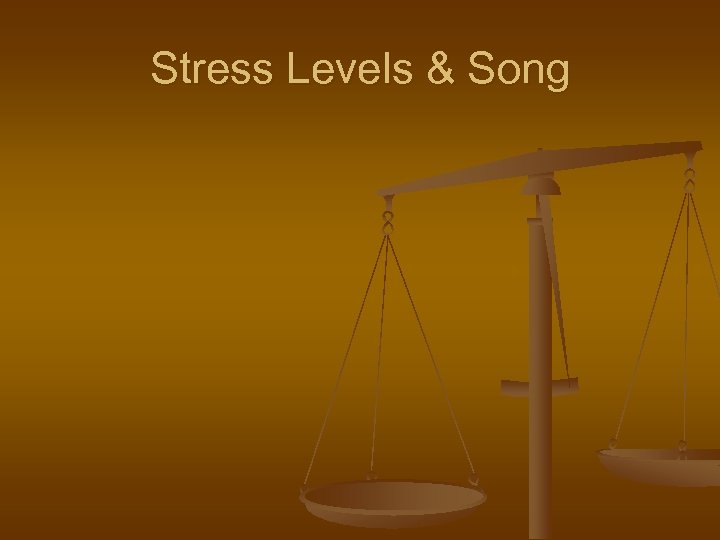 Stress Levels & Song 