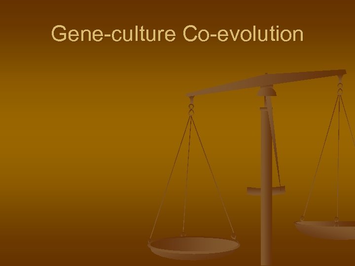 Gene-culture Co-evolution 