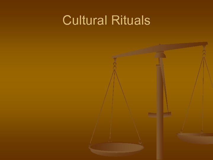 Cultural Rituals 