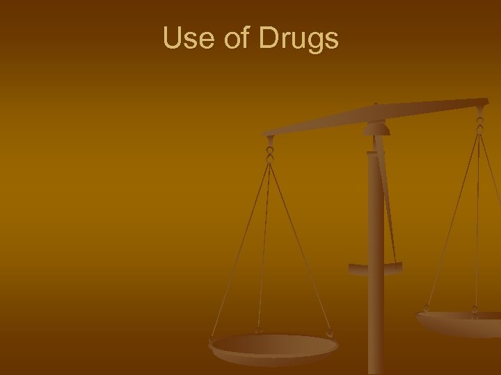 Use of Drugs 