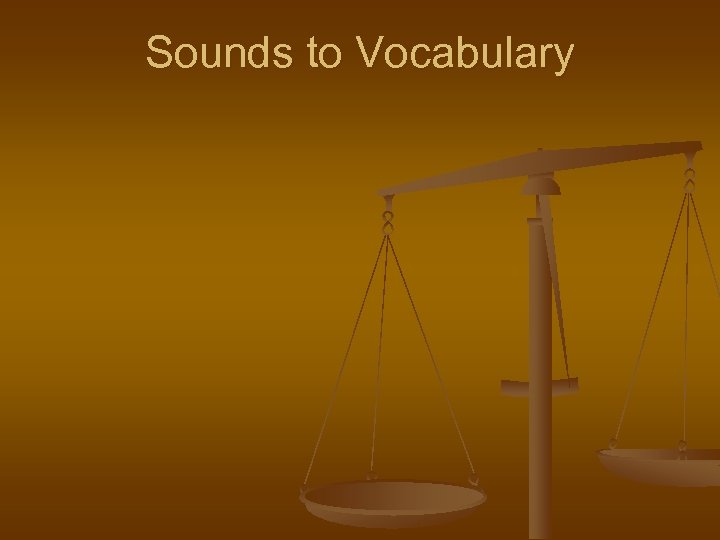 Sounds to Vocabulary 