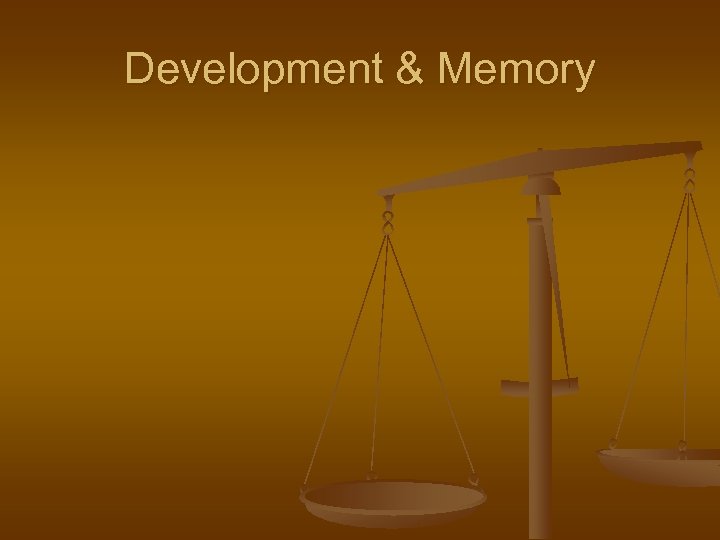 Development & Memory 