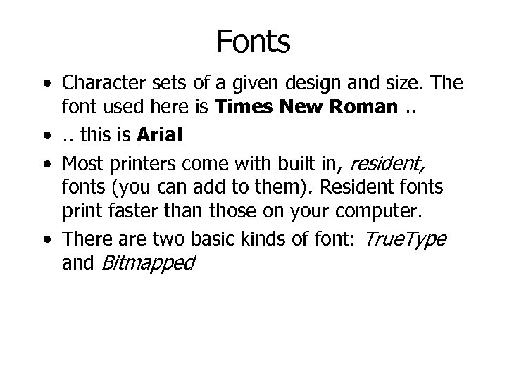 Fonts • Character sets of a given design and size. The font used here