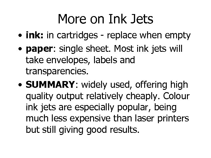 More on Ink Jets • ink: in cartridges - replace when empty • paper: