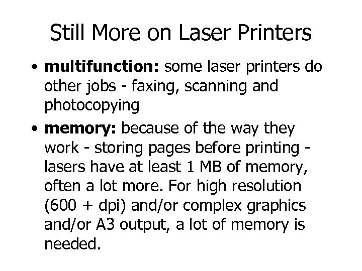 Still More on Laser Printers • multifunction: some laser printers do other jobs -