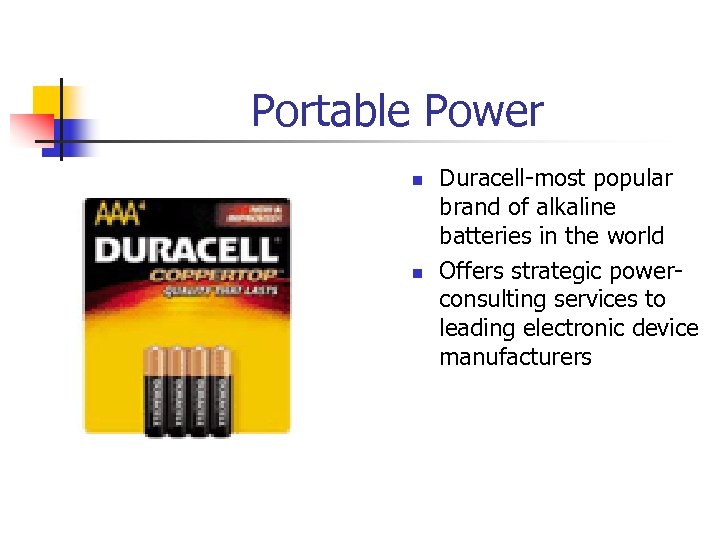 Portable Power n n Duracell-most popular brand of alkaline batteries in the world Offers