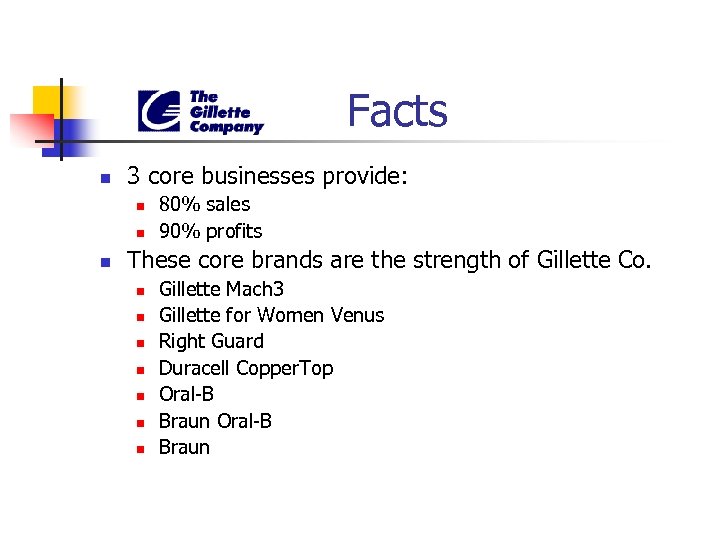 Facts n 3 core businesses provide: n n n 80% sales 90% profits These