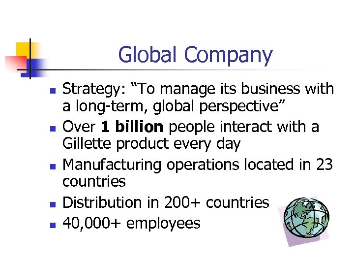Global Company n n n Strategy: “To manage its business with a long-term, global